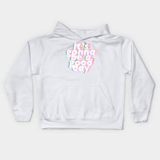 It's Gonna be a Good Day Kids Hoodie